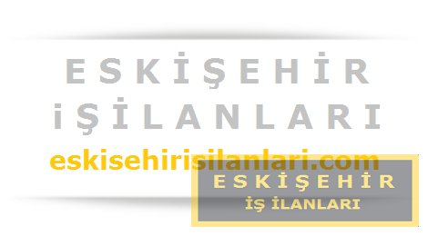 Eskişehir İş İlanları 2021